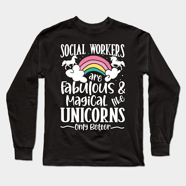 Social Workers are Fabulous and Magical Like Unicorns Long Sleeve T-Shirt by AngelBeez29